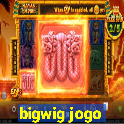 bigwig jogo